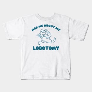 Ask me about my lobotomy  - Unisex Kids T-Shirt